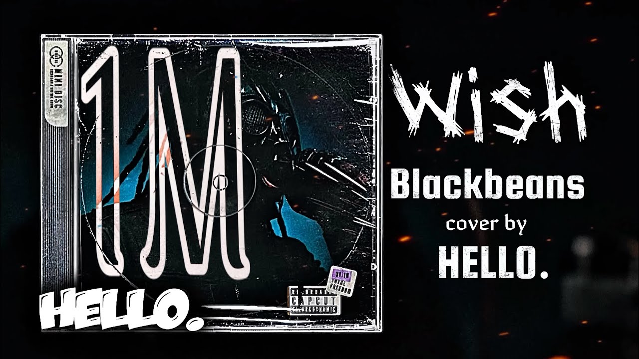 Wish-Blackbeans | Cover By HELLO.