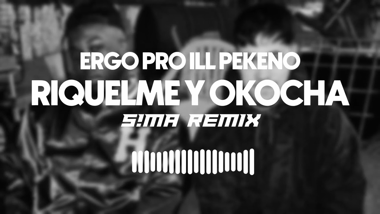 ERGO PRO, ILL PEKE&Ntilde;O - RIQUELME Y OKOCHA (S!MA REMIX)