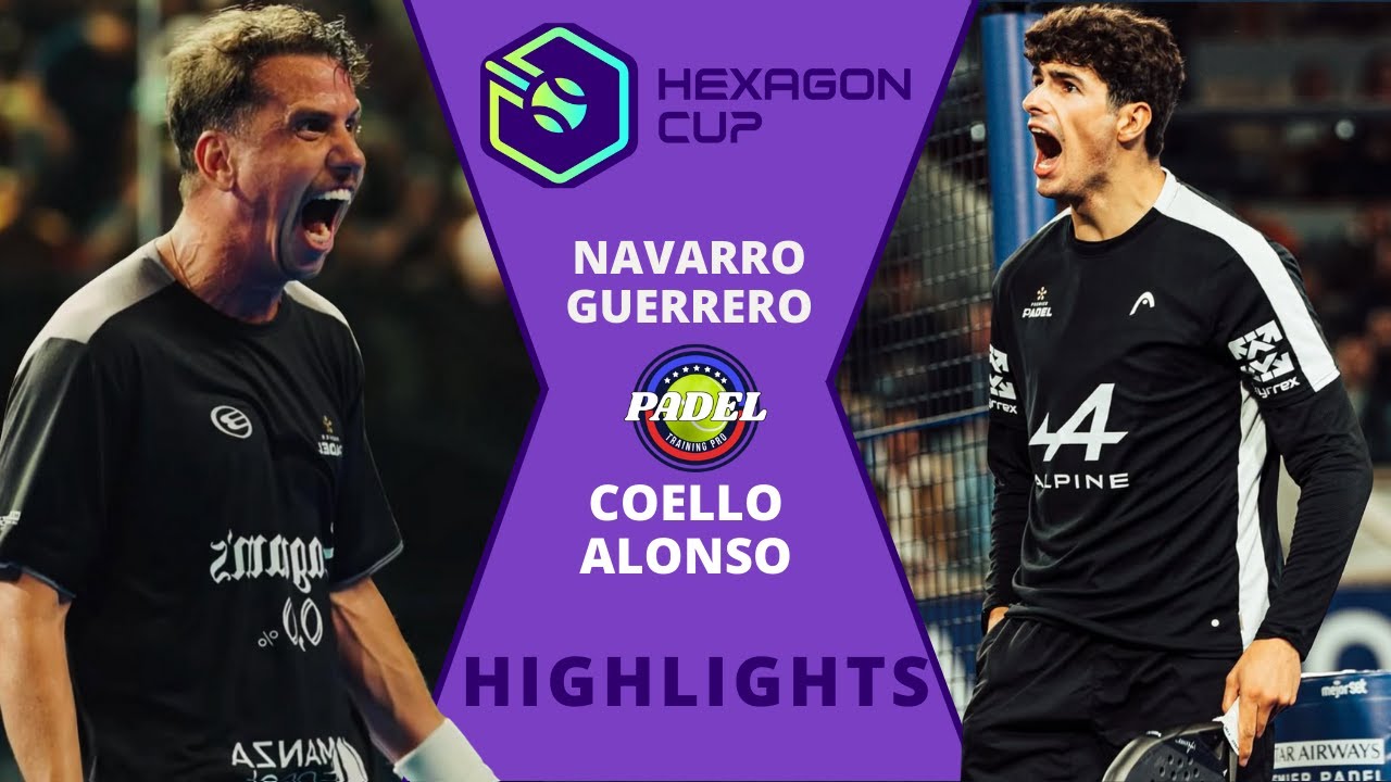 🔥 Navarro / Guerrero vs Coello / Alonso | Hexagon Cup 2026 | Padel Highlights