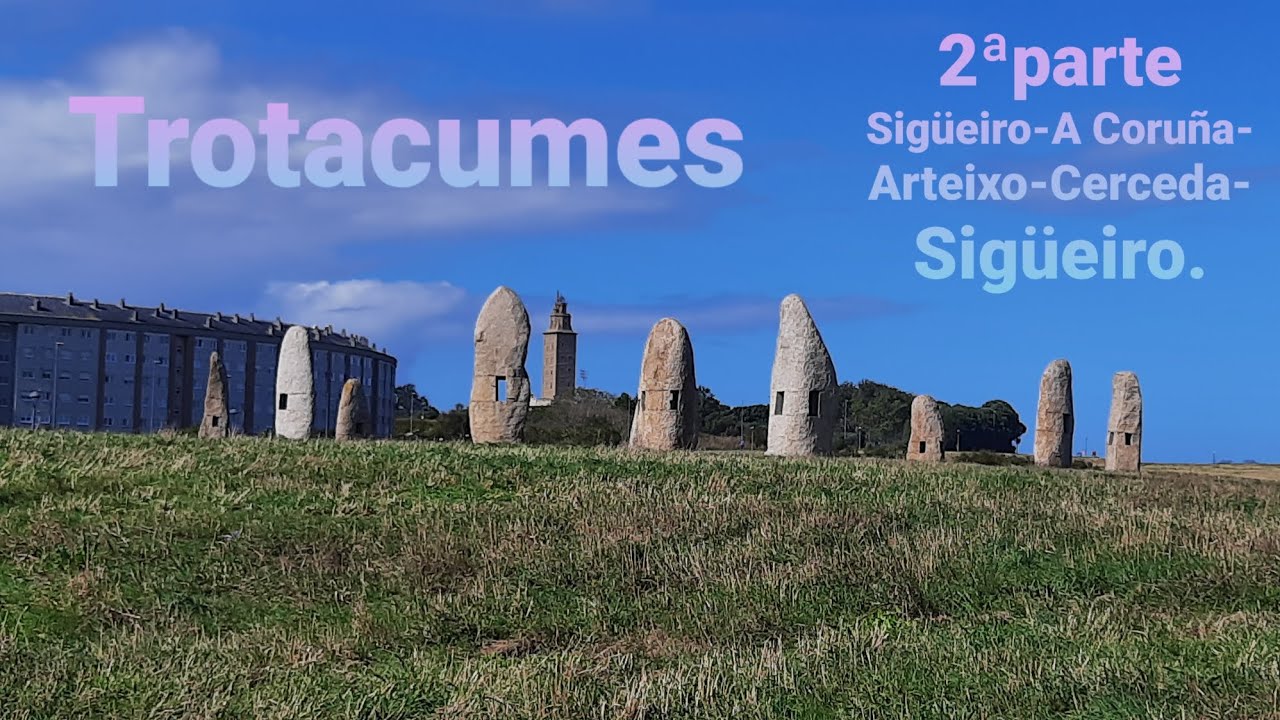 TROTACUMES,2ªparte Sigüeiro-A Coruña-Arteixo-Cerceda-Sigüeiro.