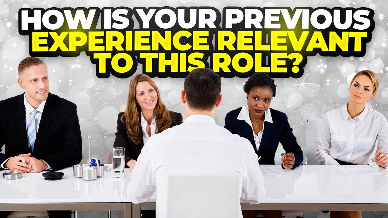 &ldquo;How Is Your Previous EXPERIENCE Relevant To This ROLE?&rdquo; Interview Question & Sample ANSWERS!