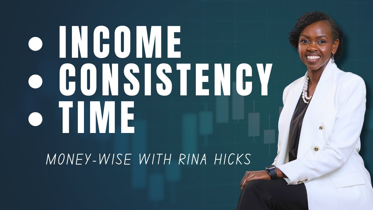 The Proven Formula for Building Wealth: Income, Consistency & Time | @MoneyWiseWithRinaHicks