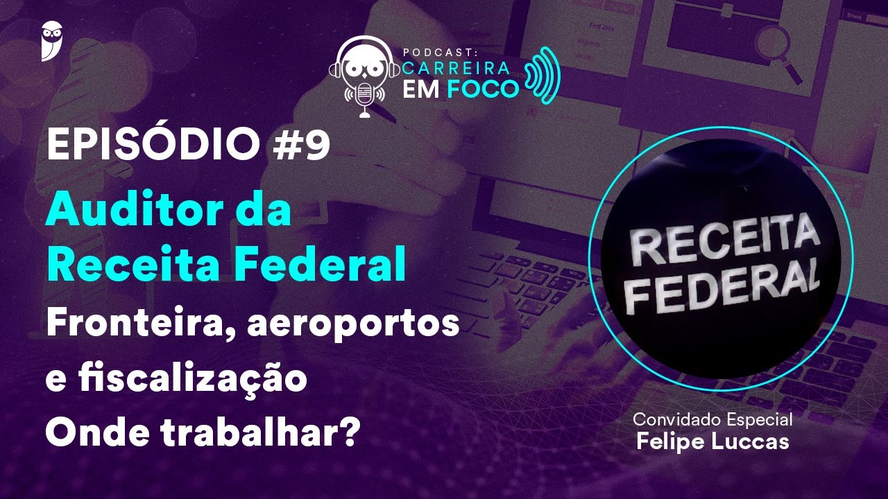 Auditor da Receita Federal: Fronteira, aeroportos e fiscalização - Onde trabalhar?- Carreira em Foco