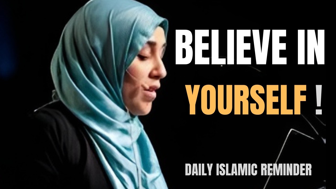 Know Your Worth — Believe in Yourself | Yasmin Mogahed | Islamic Motivation