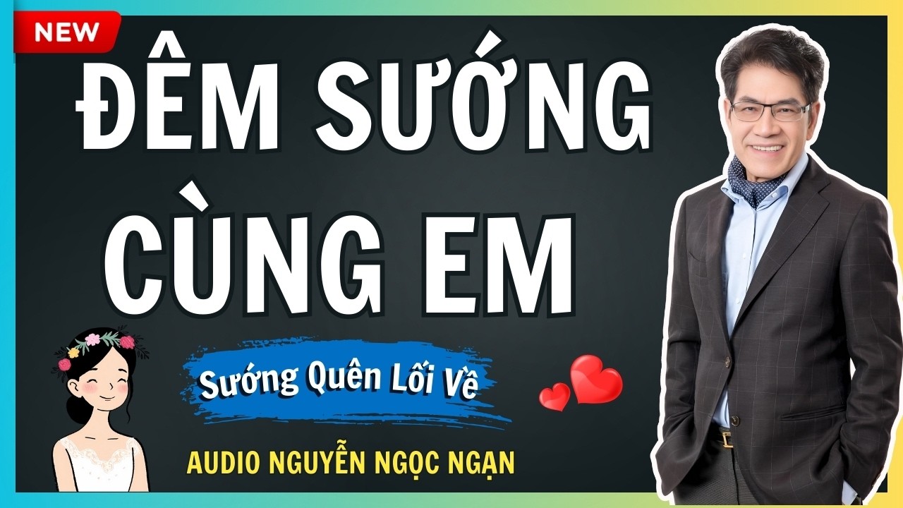 ĐÊM SƯỚNG CÙNG EM – Mê hồn trận và âm mưu tống tiền của băng tội phạm – Audio Nguyễn Ngọc Ngạn