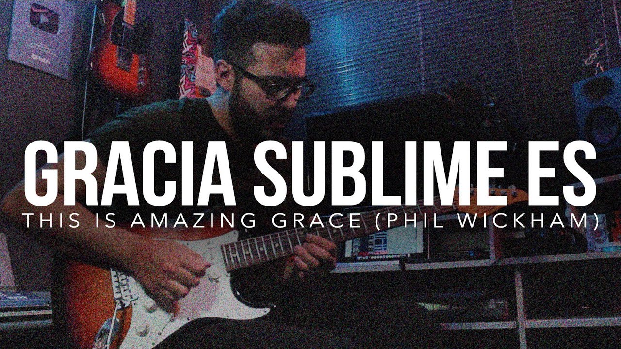 Gracia Sublime Es (This Is Amazing Grace) - Phil Wickham Guitar Cover ► Sebastian Mora