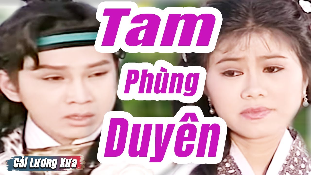 Cải Lương Xưa : Tam Phùng Duyên - Vũ Luân Trinh Trinh | Cải Lương Hồ Quảng tuồng cổ Hay Nhất