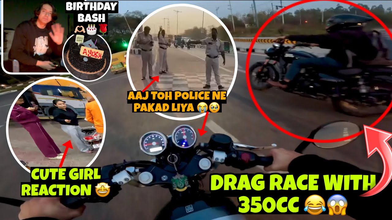 Police Ne Pakad Liya Aaj 😭😱 | Drag Race With Metior 350 🔥 | Cute Girl Reactions 🤩 | Birthday Bash 🎂 