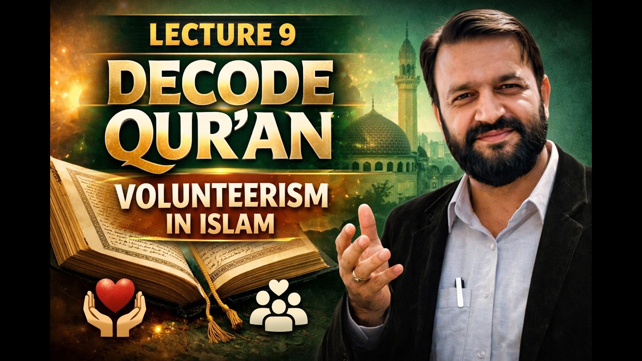 Volunteerism in Islam Lecture-9 Decode Quran
