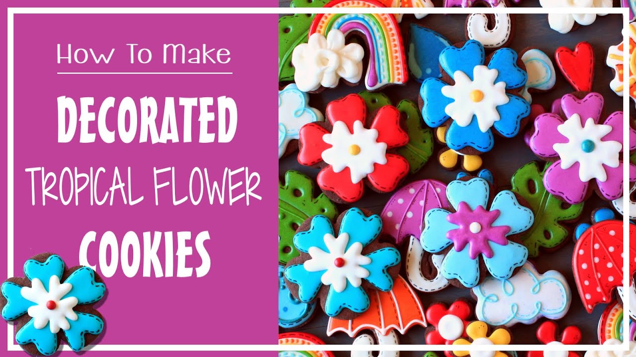 How To Make Decorated Tropical Flower Sugar Cookies