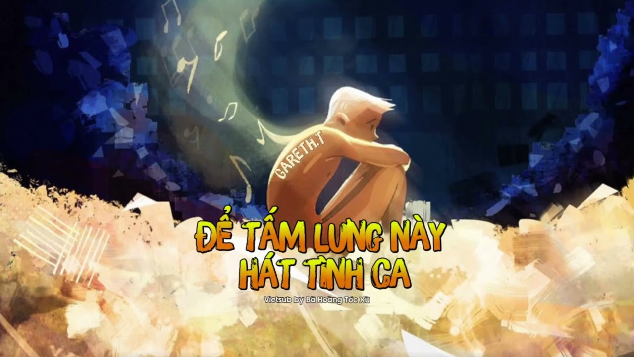[VIETSUB] Gareth.T - Để Tấm Lưng Này Hát Tình Ca | gareth.t - 用背脊唱情歌