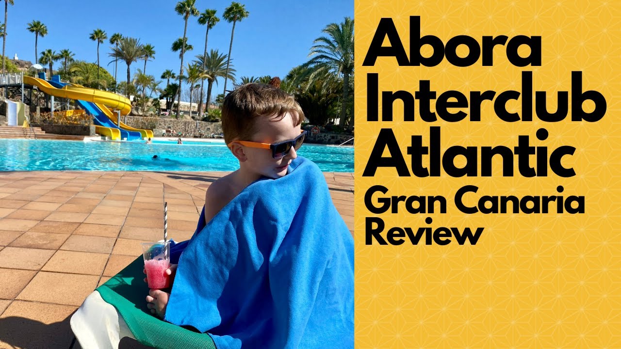 Abora Interclub Atlantic Gran Canaria Review