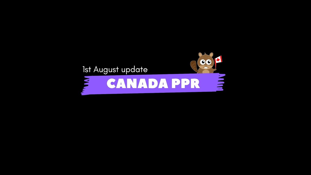 CANADA PPR|1st AUGUST UPDATE#study #canada