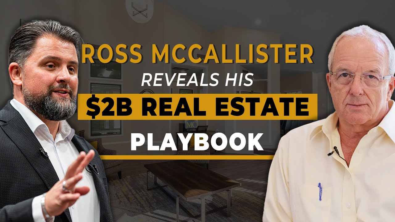 Ross McCallister Reveals His $2B Real Estate Playbook
