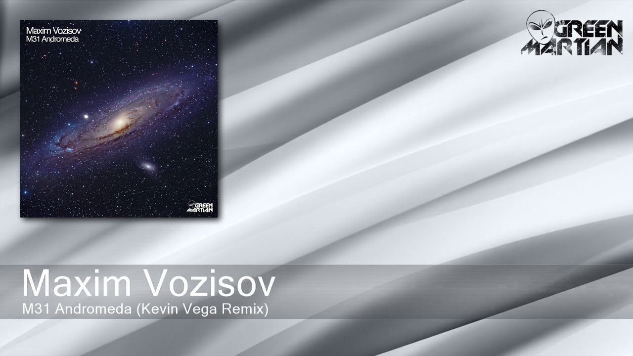 Maxim Vozisov - M31 Andromeda - Kevin Vega Remix (Green Martian)