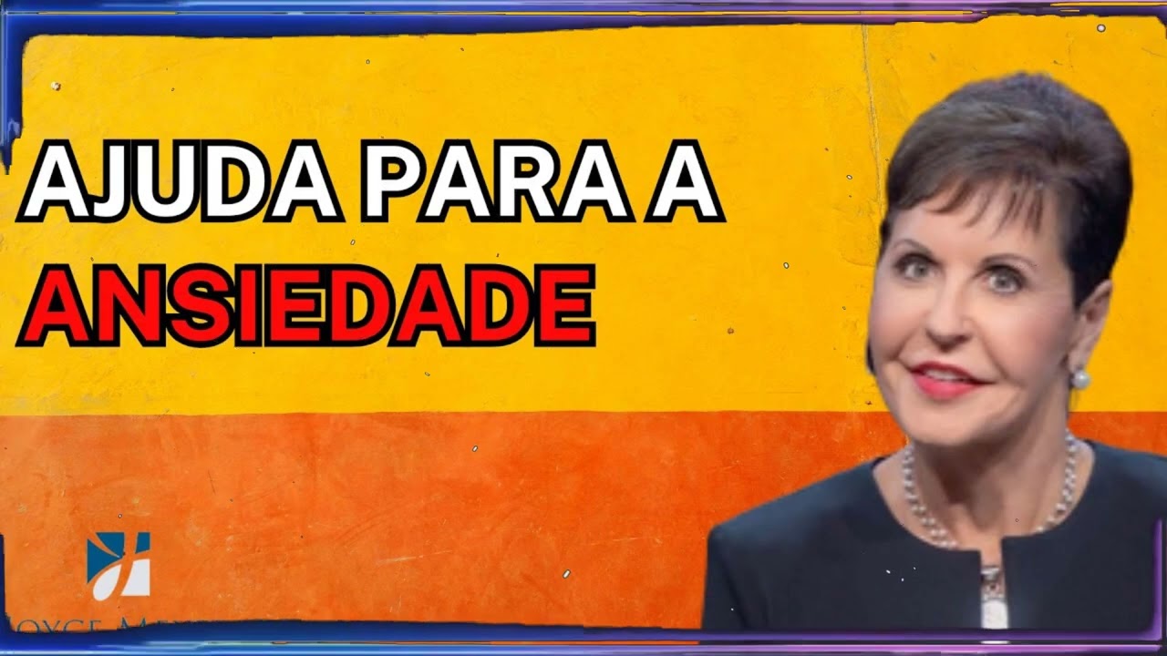 Ajuda para a ansiedade | Joyce Meyer Sermão