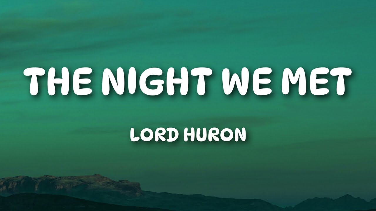 Lord Huron - The Night We Met (Lyrics)