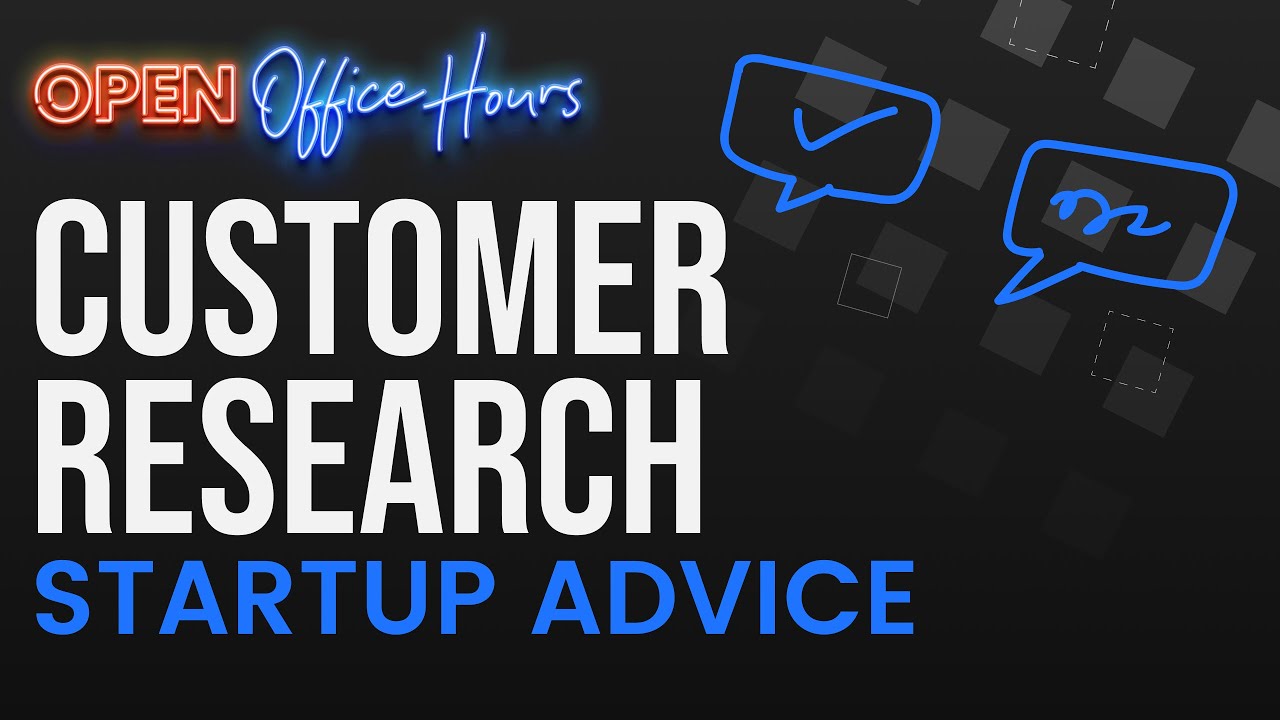 Customer Research Methods and Customer Interview Questions - Tech Startup Ideas [Open Office Hours]