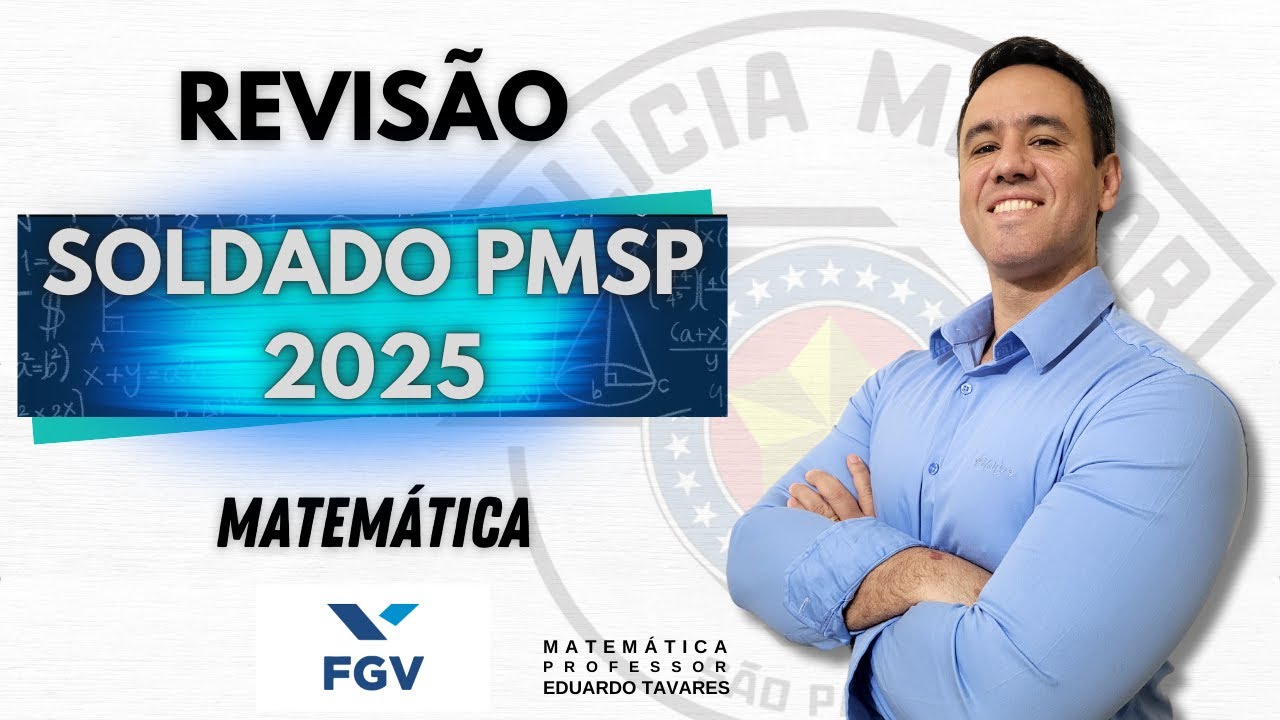 Revisão Prova Soldado PMSP 2025 | Matemática | Consurso PMSP 2025