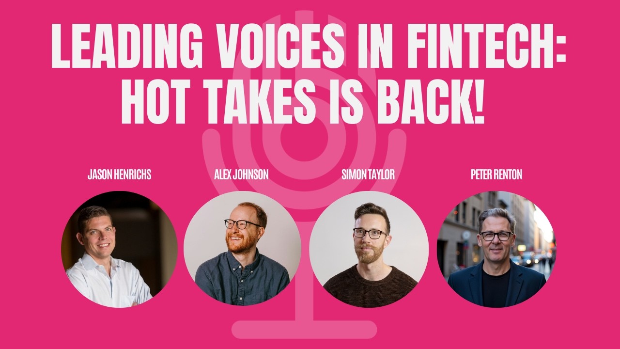 Leading Voices in Fintech: Hot Takes is Back!
