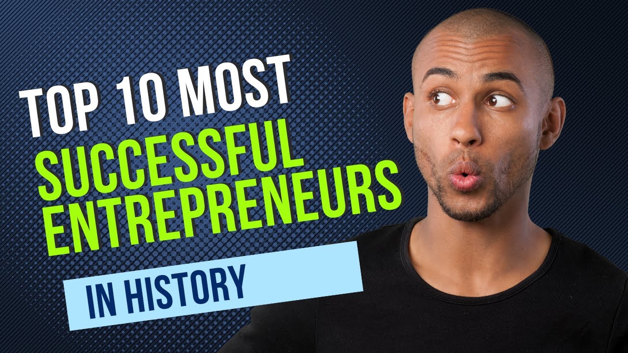Top 10 Most Successful Entrepreneurs in History | Top Entrepreneurs of All Time