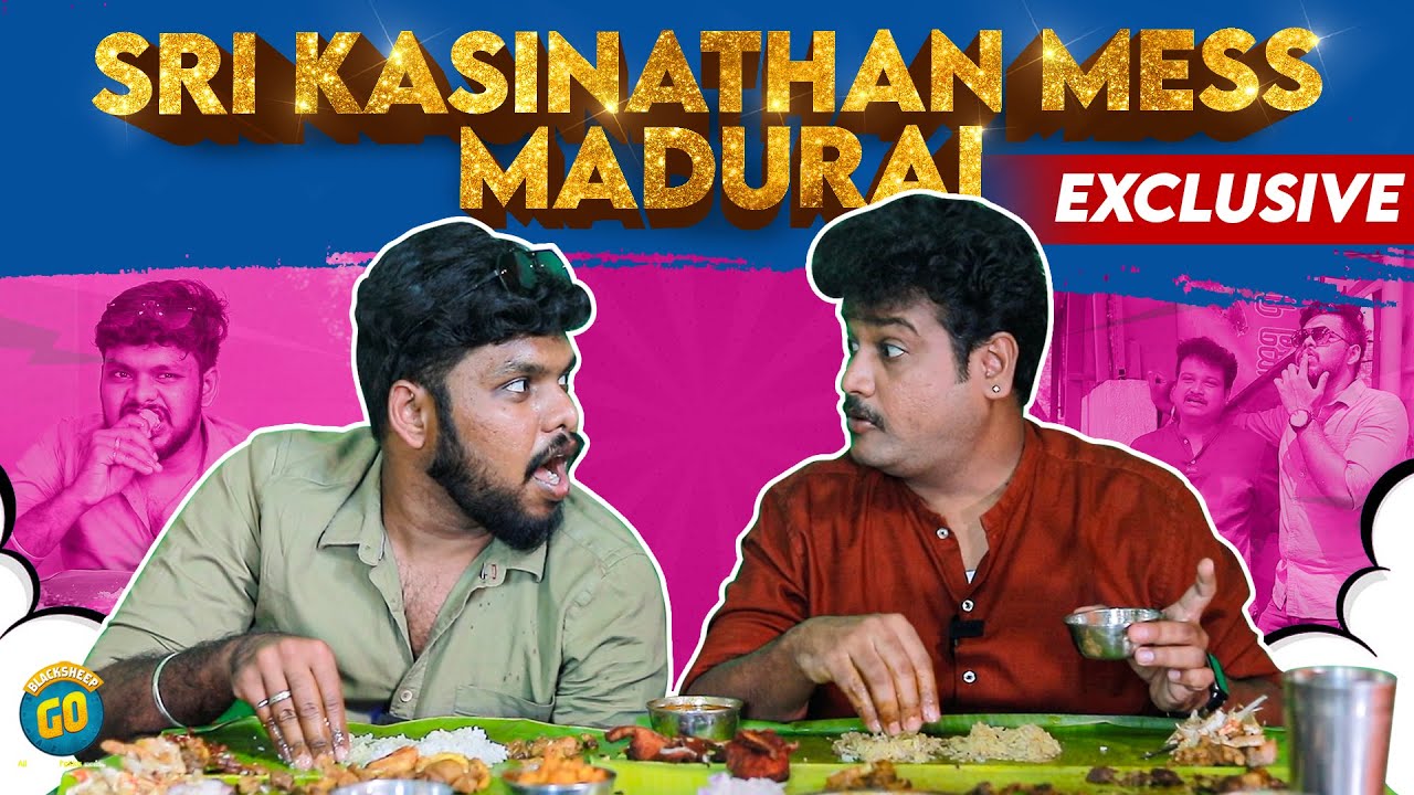 Sri Kasinathan Mess Madurai - Exclusive | Soru Thaan Mukkiyam | Blacksheep Go
