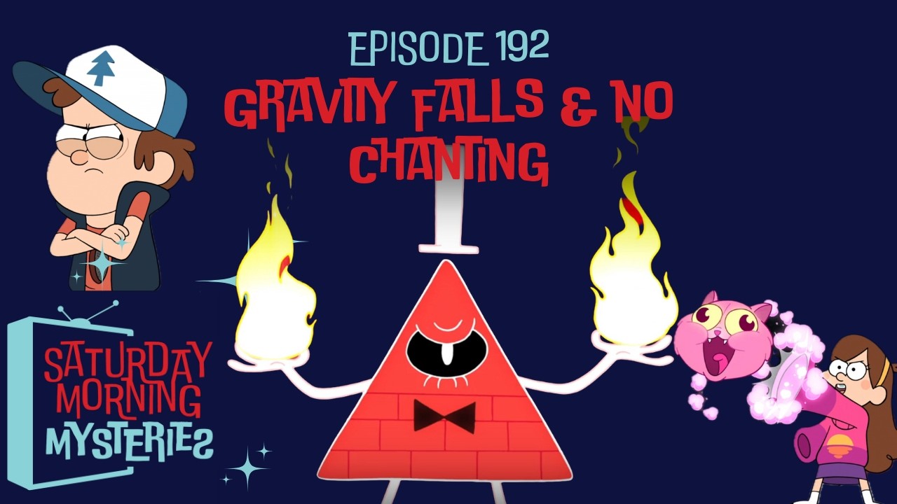 192: Gravity Falls & No Chanting