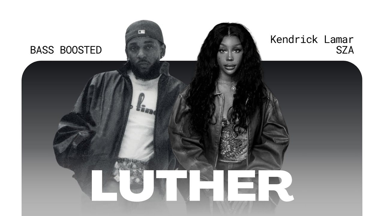 Kendrick Lamar, SZA - luther [BASS BOOSTED]