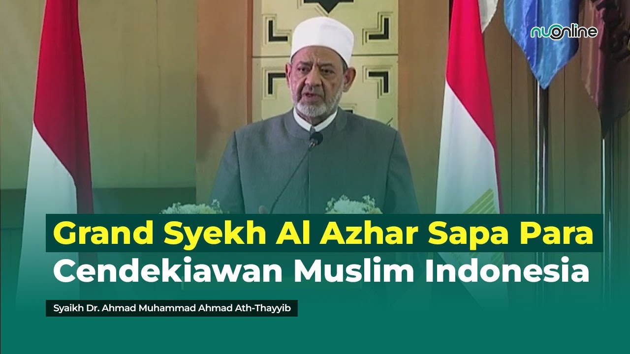 Sambutan Spesial Grand Syekh Al Azhar: Syaikh Dr. Ahmad Muhammad Ahmad Ath-Thayyib di Indonesia