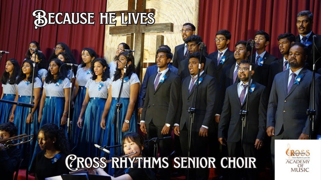 Because he lives / Cross Rhythms Academy of Music Senior Choir.