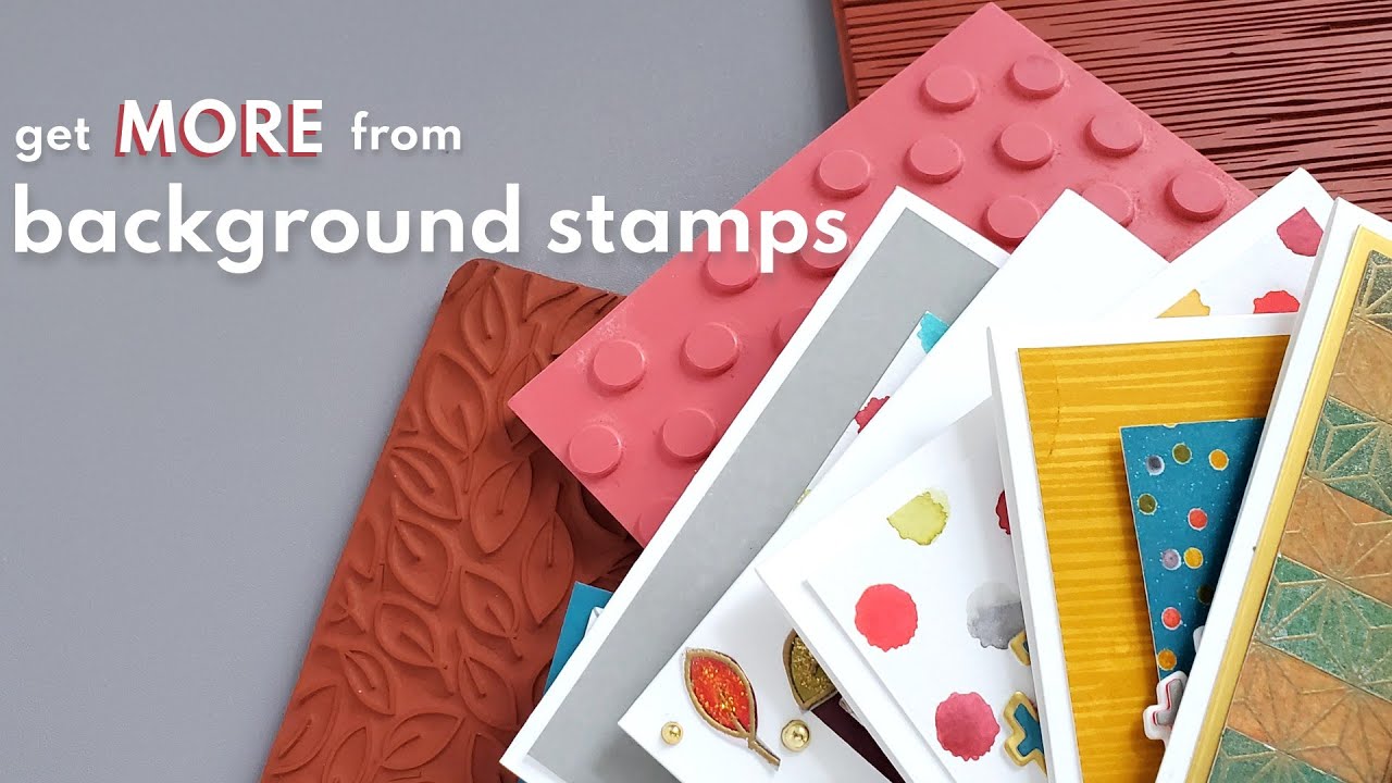 How to get MORE from  BACKGROUND STAMPS!