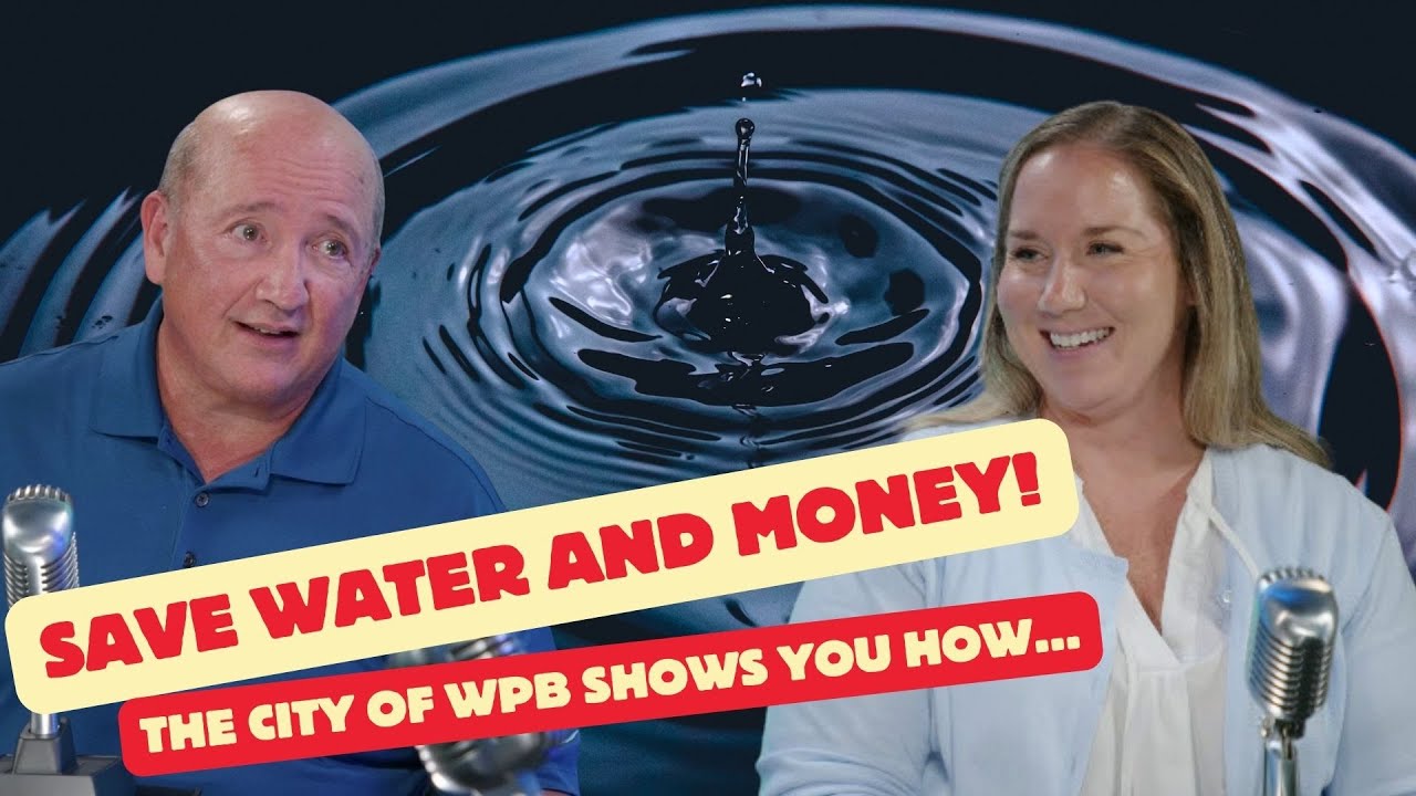 Save Water AND Money: The City of WPB Shows You How!
