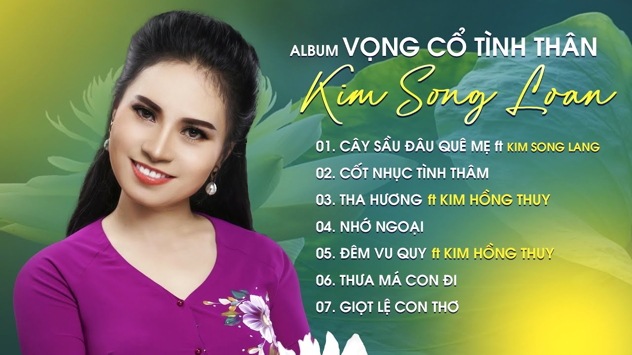 TUYỂN TẬP VỌNG CỔ TÌNH THÂN MỚI NHẤT 2023 CỦA KIM SONG LOAN | KIM SONG LOAN