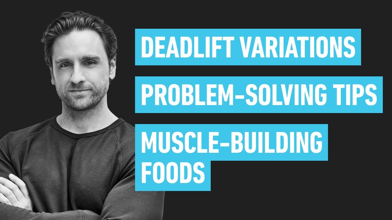 Q&A: Deadlift Variations, Problem-Solving Tips, Best Foods for Gains, & More
