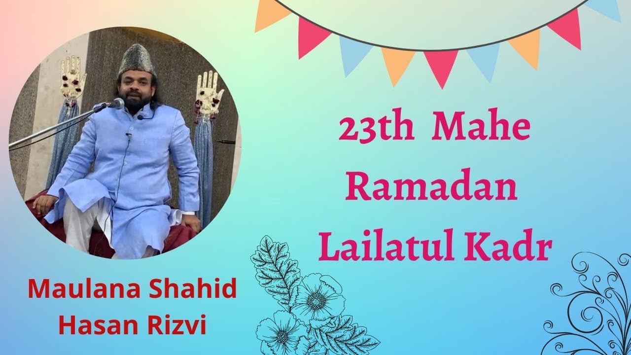 Moulana Shahid Hasan Rizvi | Lailatul Kadr | Topic imam-e Zamana | 1443