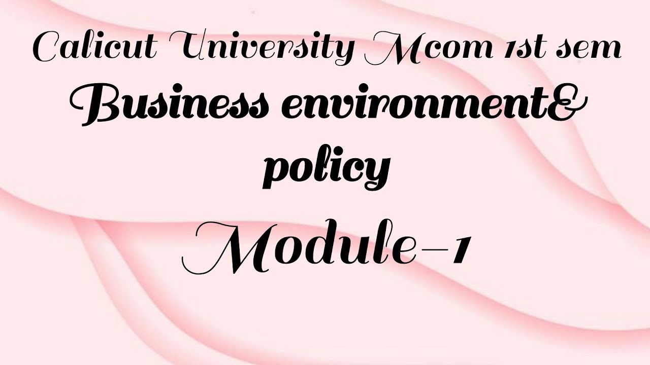 Business environment and policy Mcom 1st sem Module-1 Calicut University