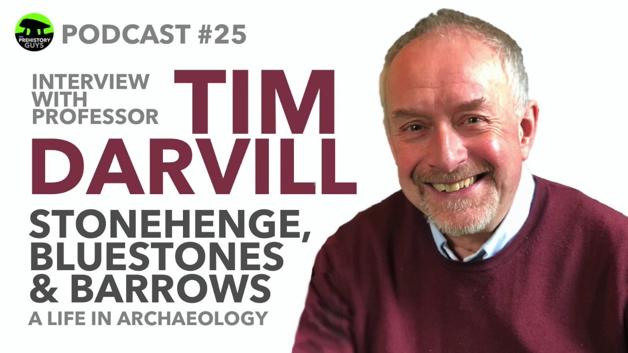 PODCAST #25 | PROFESSOR TIM DARVILL | Stonehenge, Bluestones & Barrows