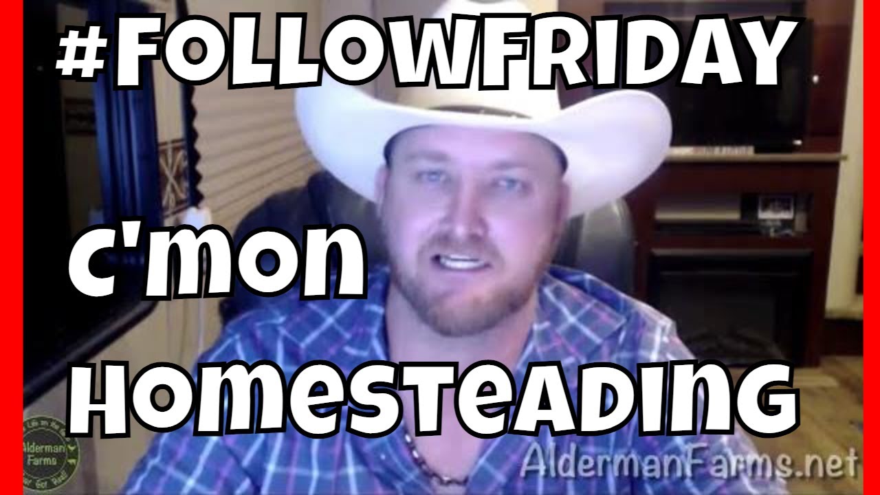 C'mon Homesteading | #FollowFridays at AldermanFarms