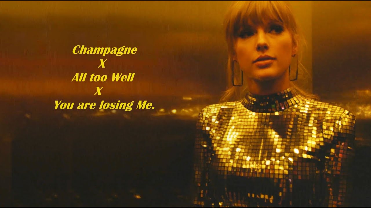 Taylor Swift Mashup | Champagne Problems | All Too Well | You are losing me.