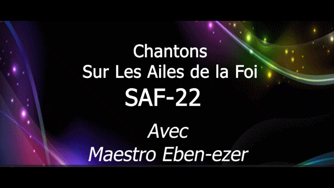 Maestro Eben-ezer - SAF 22 - L'Eternel seul est ma lumière