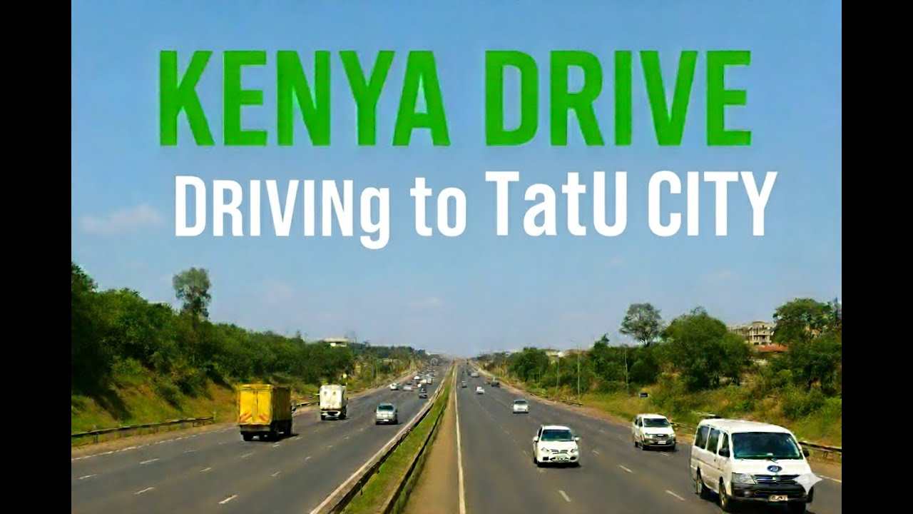 “Driving Through Kenya: Driving to Tatu City”