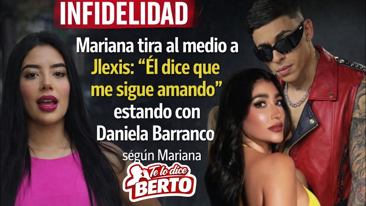 Mariana Dice que Jlexis Seguía Detrás de ella, Teniendo a Daniela! #Etoesunaburla #telodiceberto 