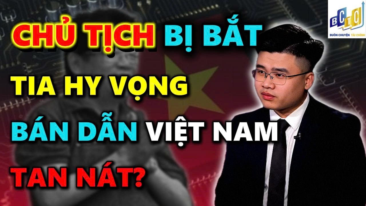VNINDEX CHỦ TỊCH BỊ KHỞI TỐ, BÁN DẪN VIỆT NAM TAN NÁT? | ĐẦU TƯ CHỨNG KHOÁN