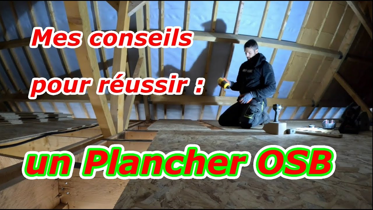 Mes conseils pour &eacute;viter des erreurs dans la pose d'un plancher bois OSB