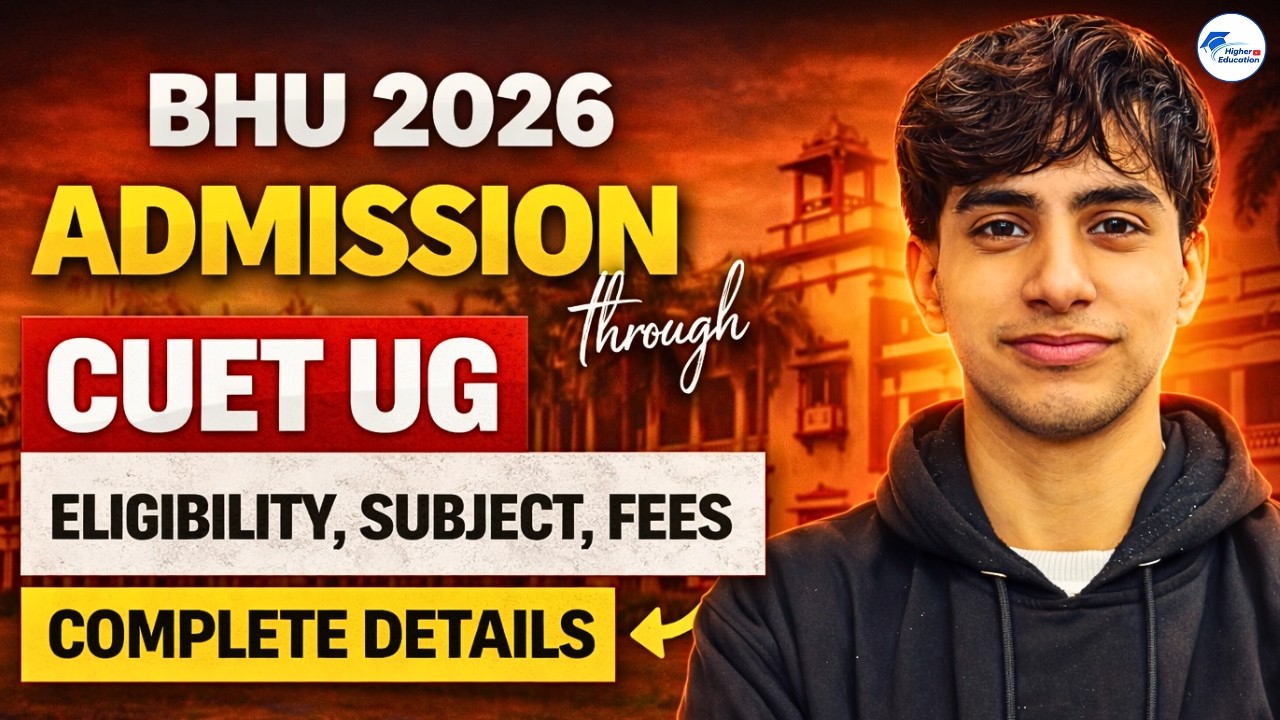 BHU UG Admission 2026 | CUET Process, Eligibility, Subject Combination & Counselling Guide