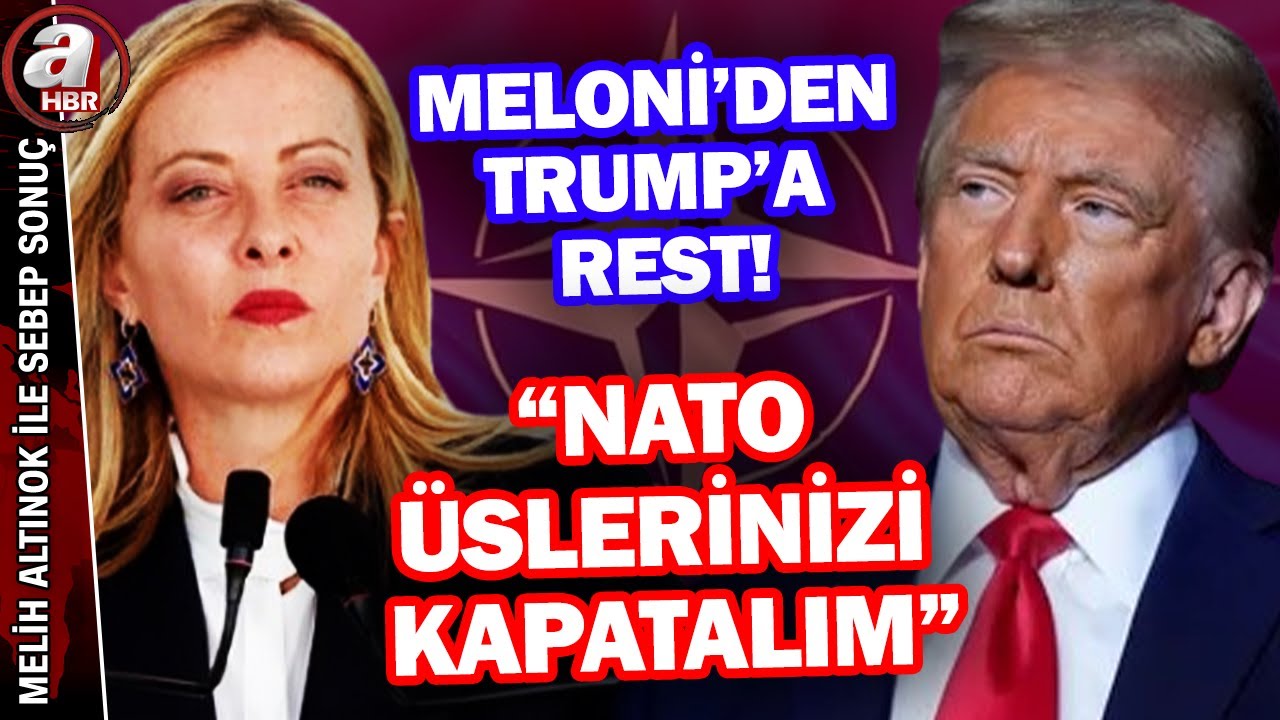 Meloni'den Trump'a NATO tepkisi: Üssünüzü kapatalım, ticareti keselim | A Haber