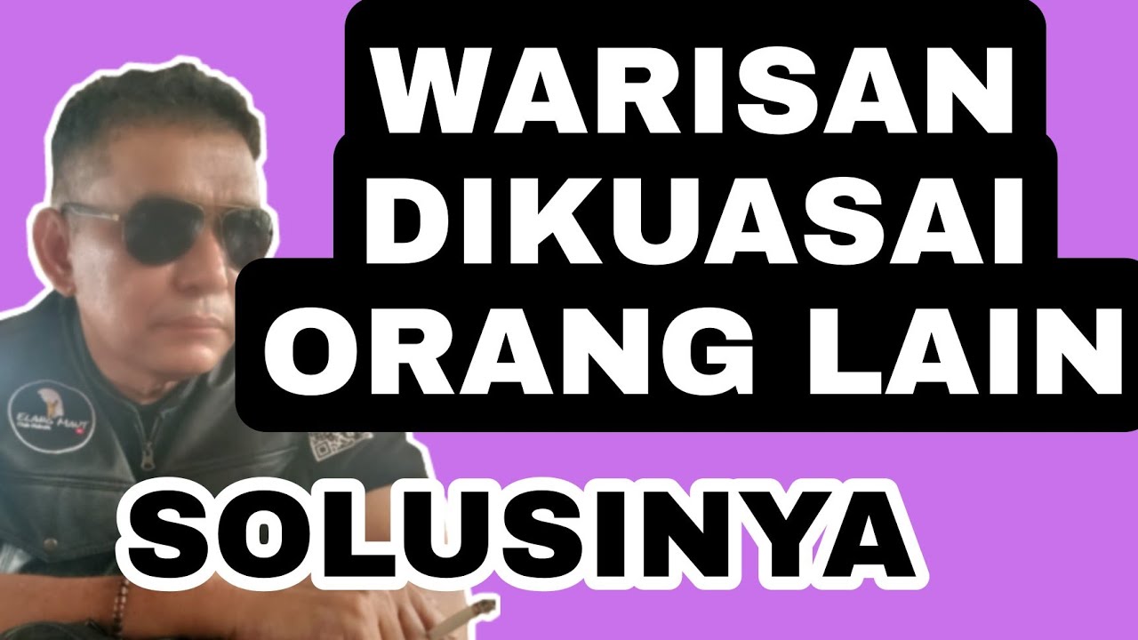 Warisan dikuasai orang  ? Ini cara mendapatkannya !