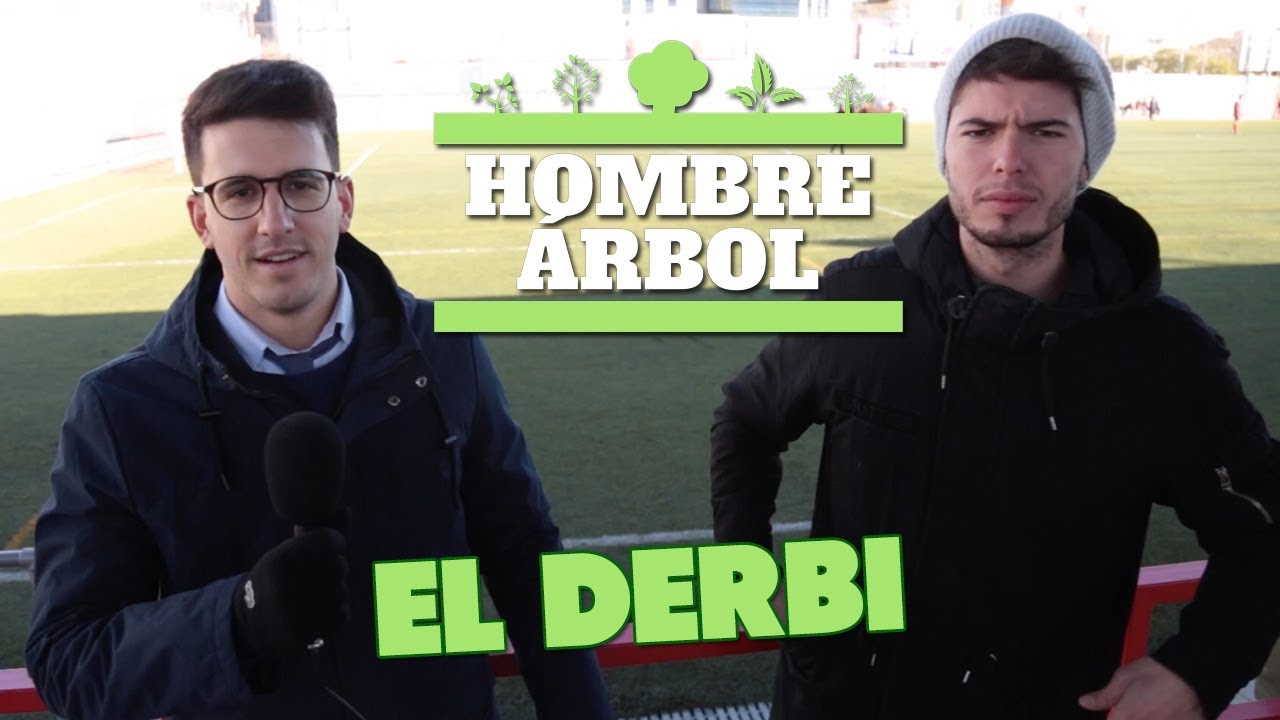 El derbi - Reportaje de El Hombre Árbol