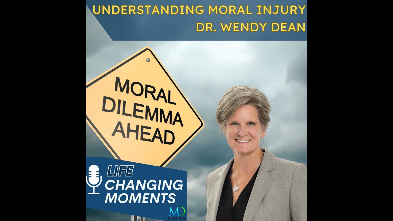 Life Changing Moments: Moral Injury, with Dr. Wendy Dean