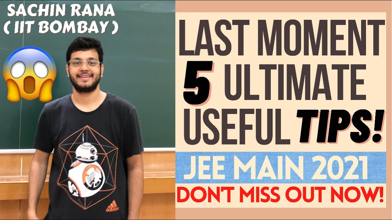 JEE Mains 2021: A Must Watch Video! | Last Moment Strategy | Must Do Chapters | The Best 5 Tips
